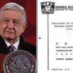 La tesis de AMLO titulada “Proceso de formación del estado Nacional en México (1821-1867)” aborda la presidencia de Benito Juárez